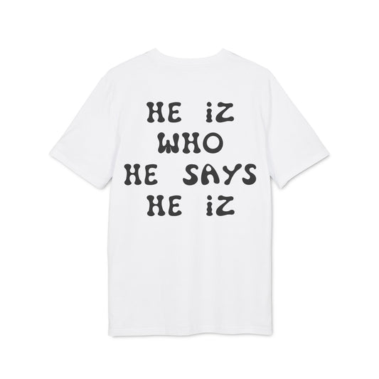 He Iz Who He Says He Iz / Way Truth Life T-Shirt