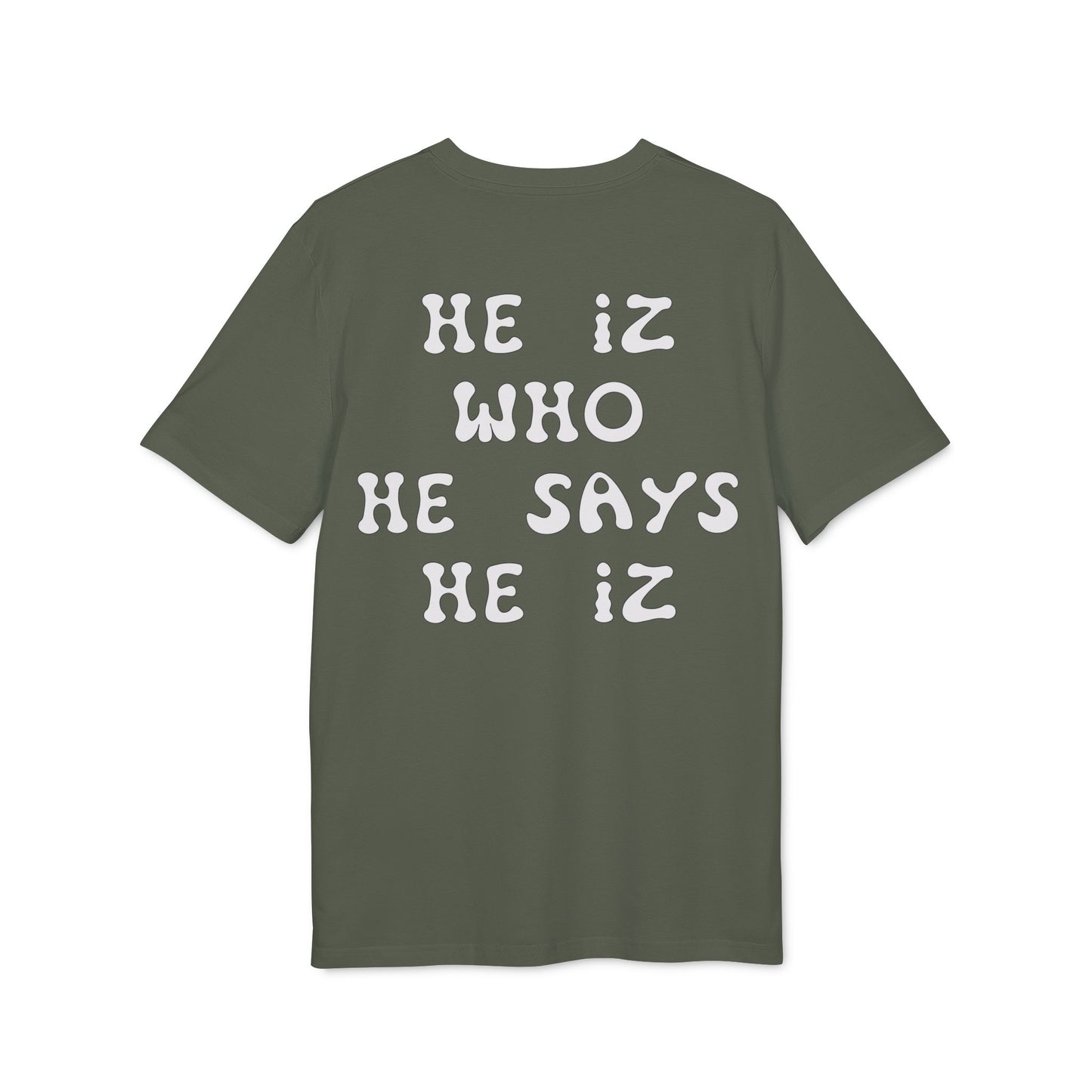 He Iz Who He Says He Iz / Way Truth Life T-Shirt