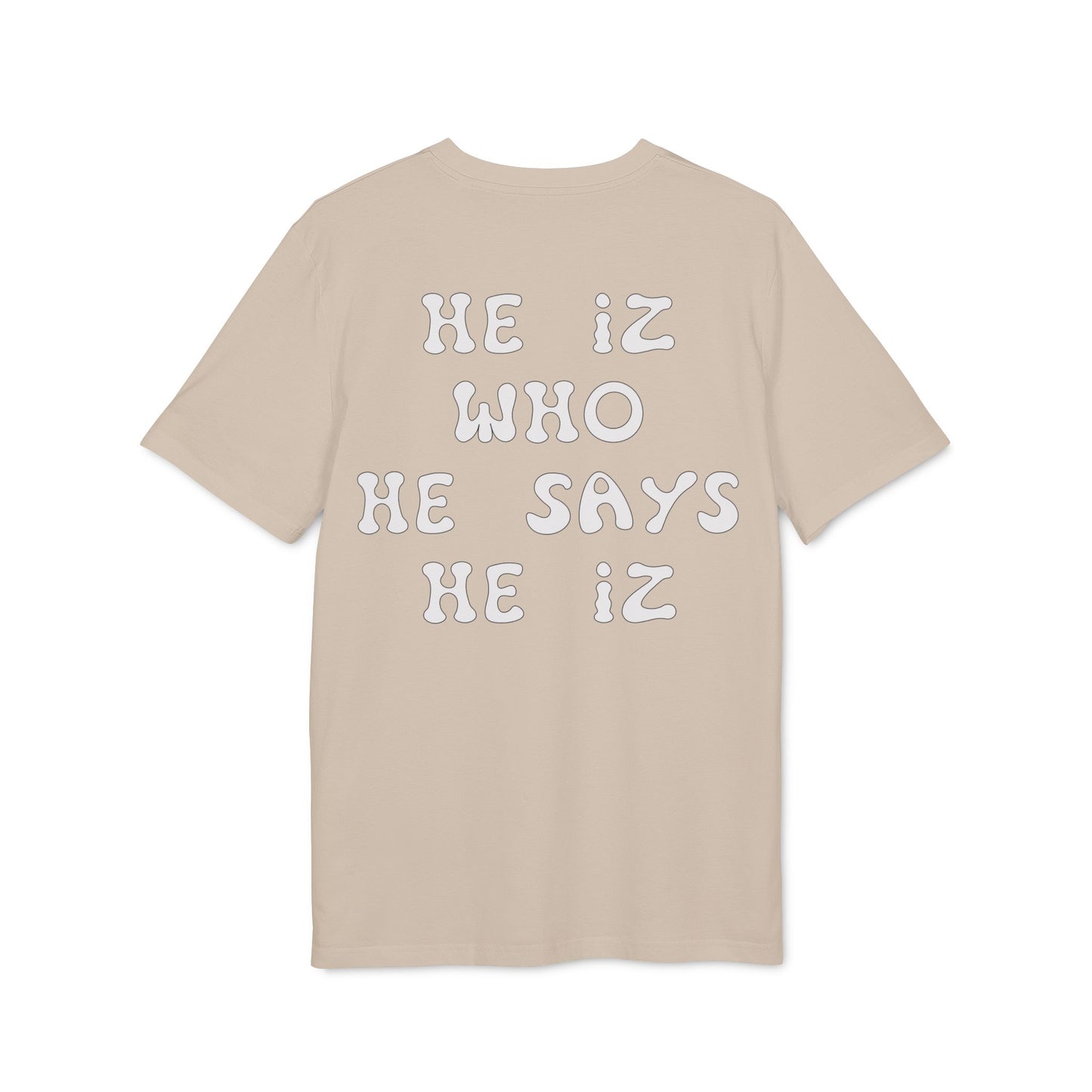 He Iz Who He Says He Iz / Way Truth Life T-Shirt