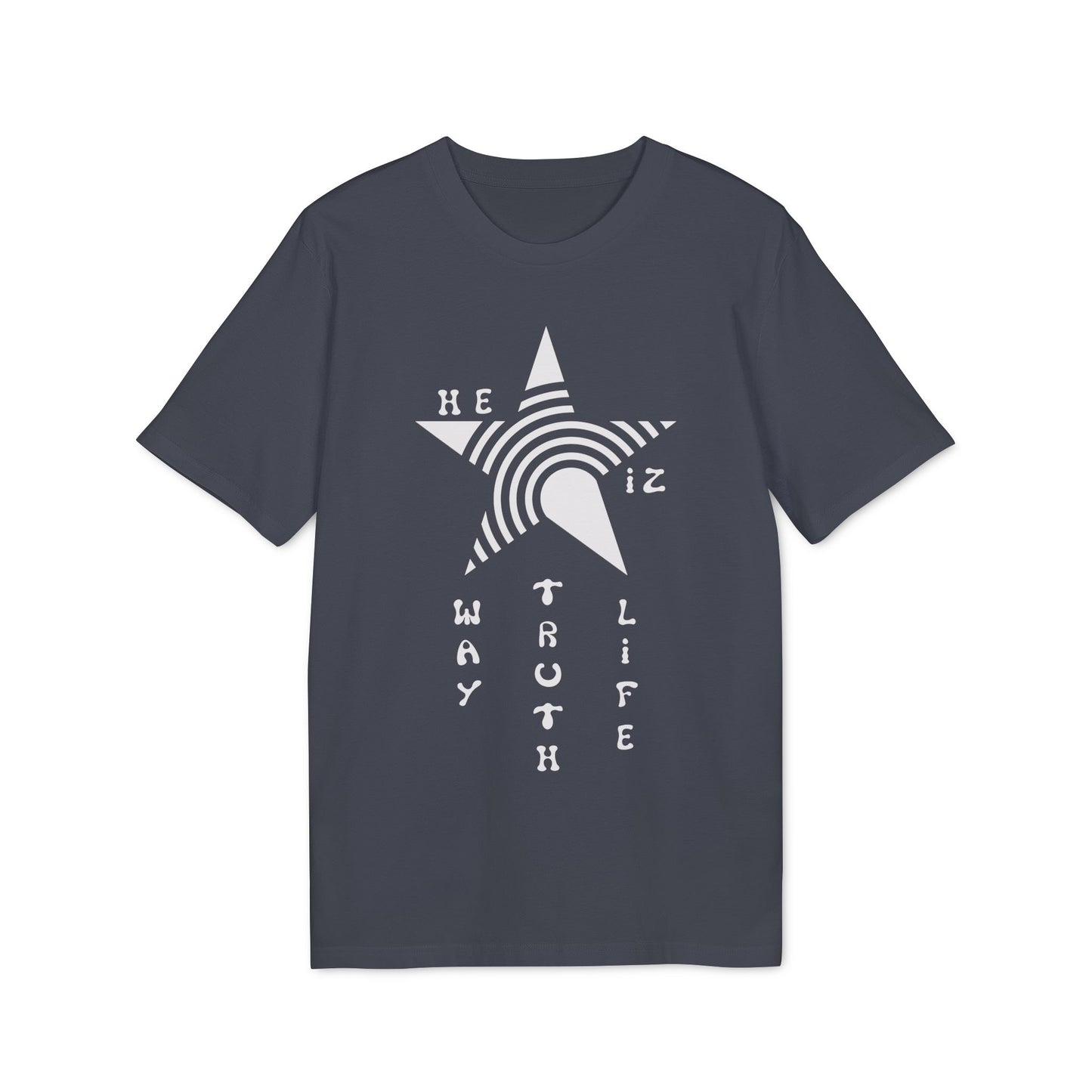He Iz Who He Says He Iz / Way Truth Life T-Shirt