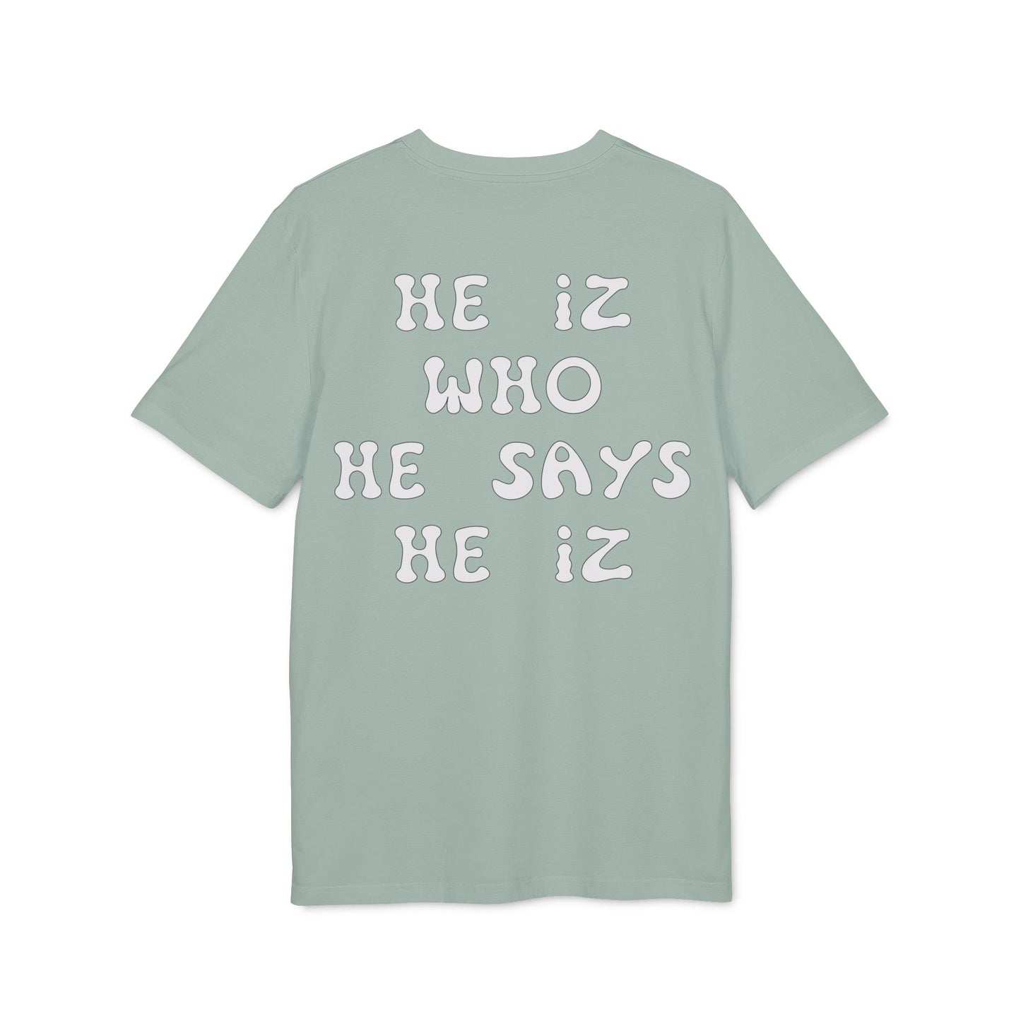 He Iz Who He Says He Iz / Way Truth Life T-Shirt