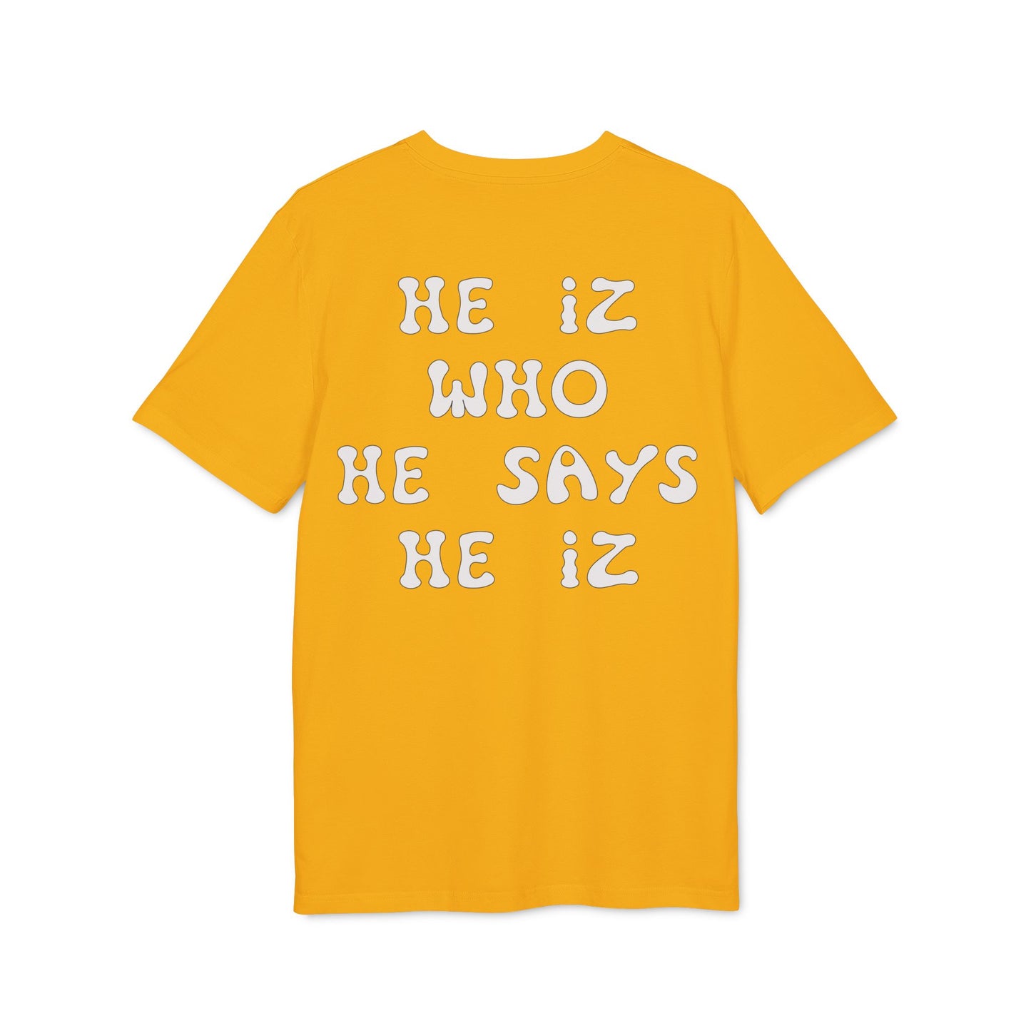 He Iz Who He Says He Iz / Way Truth Life T-Shirt