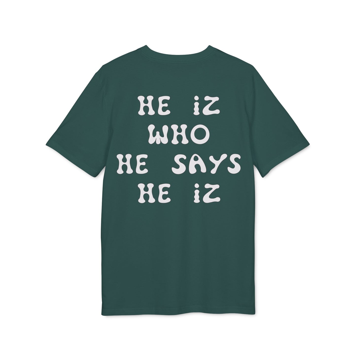 He Iz Who He Says He Iz / Way Truth Life T-Shirt