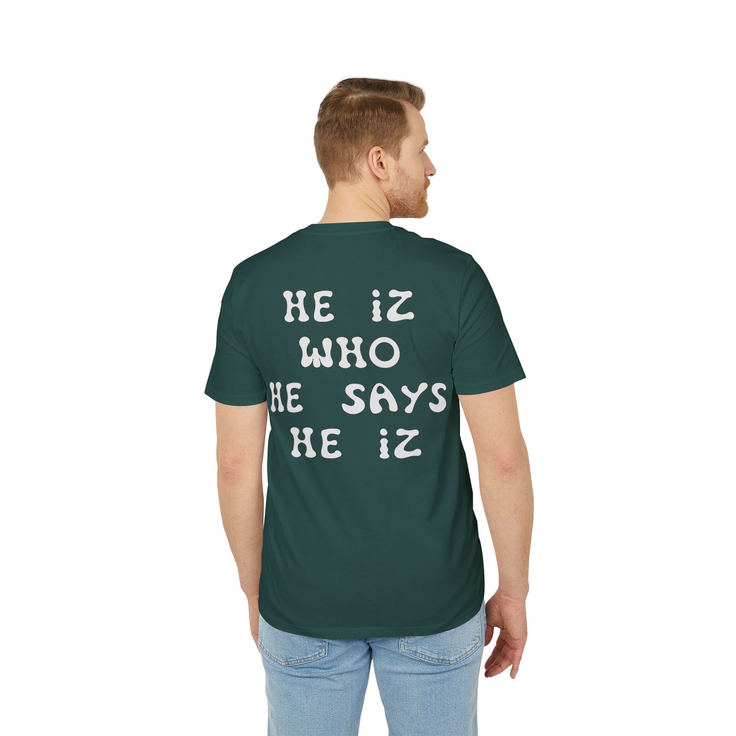 He Iz Who He Says He Iz / Way Truth Life T-Shirt