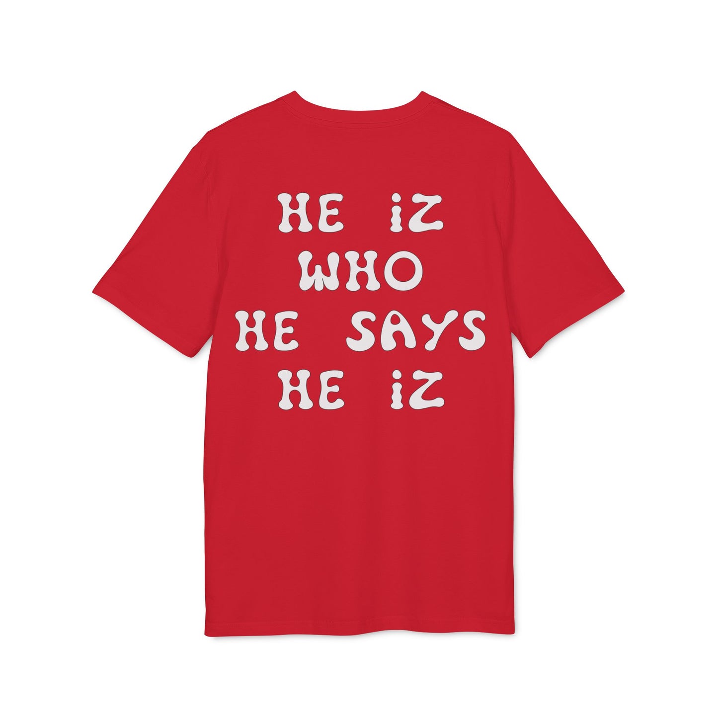 He Iz Who He Says He Iz / Way Truth Life T-Shirt