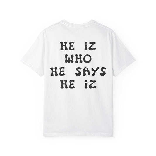 He Iz Who He Says He Iz / Way Truth Life T-Shirt