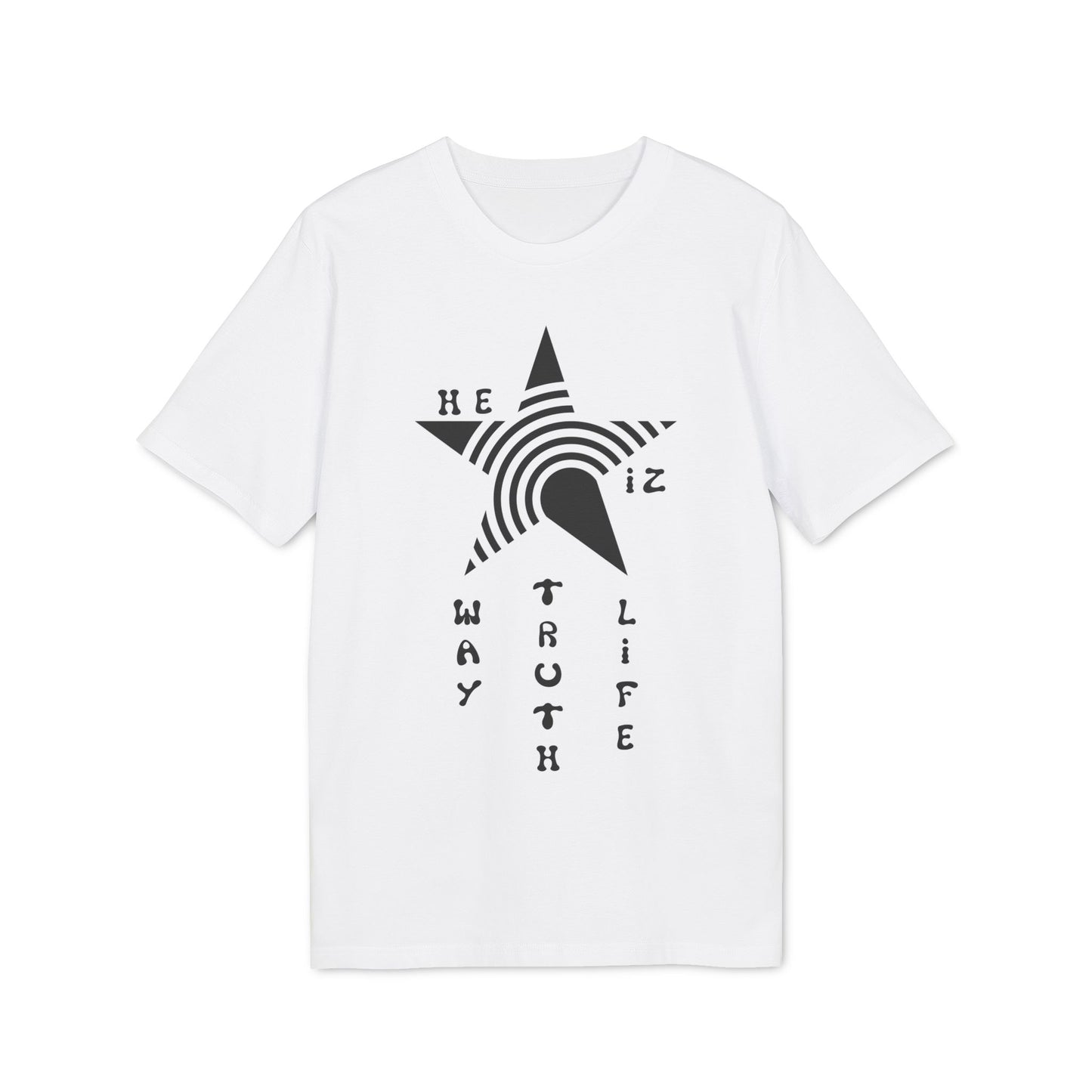 He Iz Who He Says He Iz / Way Truth Life T-Shirt