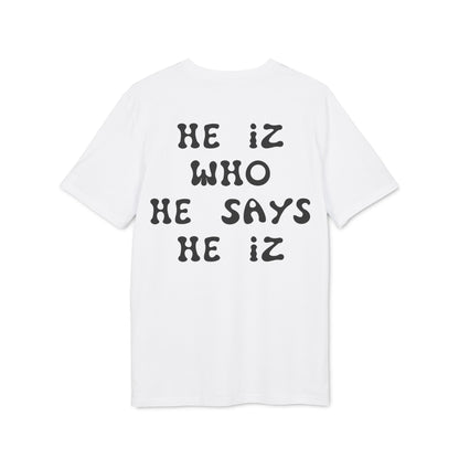 He Iz Who He Says He Iz / Way Truth Life T-Shirt