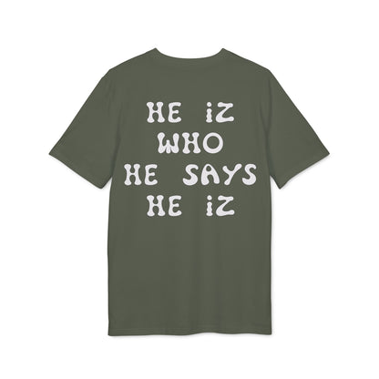 He Iz Who He Says He Iz / Way Truth Life T-Shirt