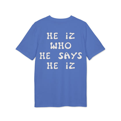 He Iz Who He Says He Iz / Way Truth Life T-Shirt