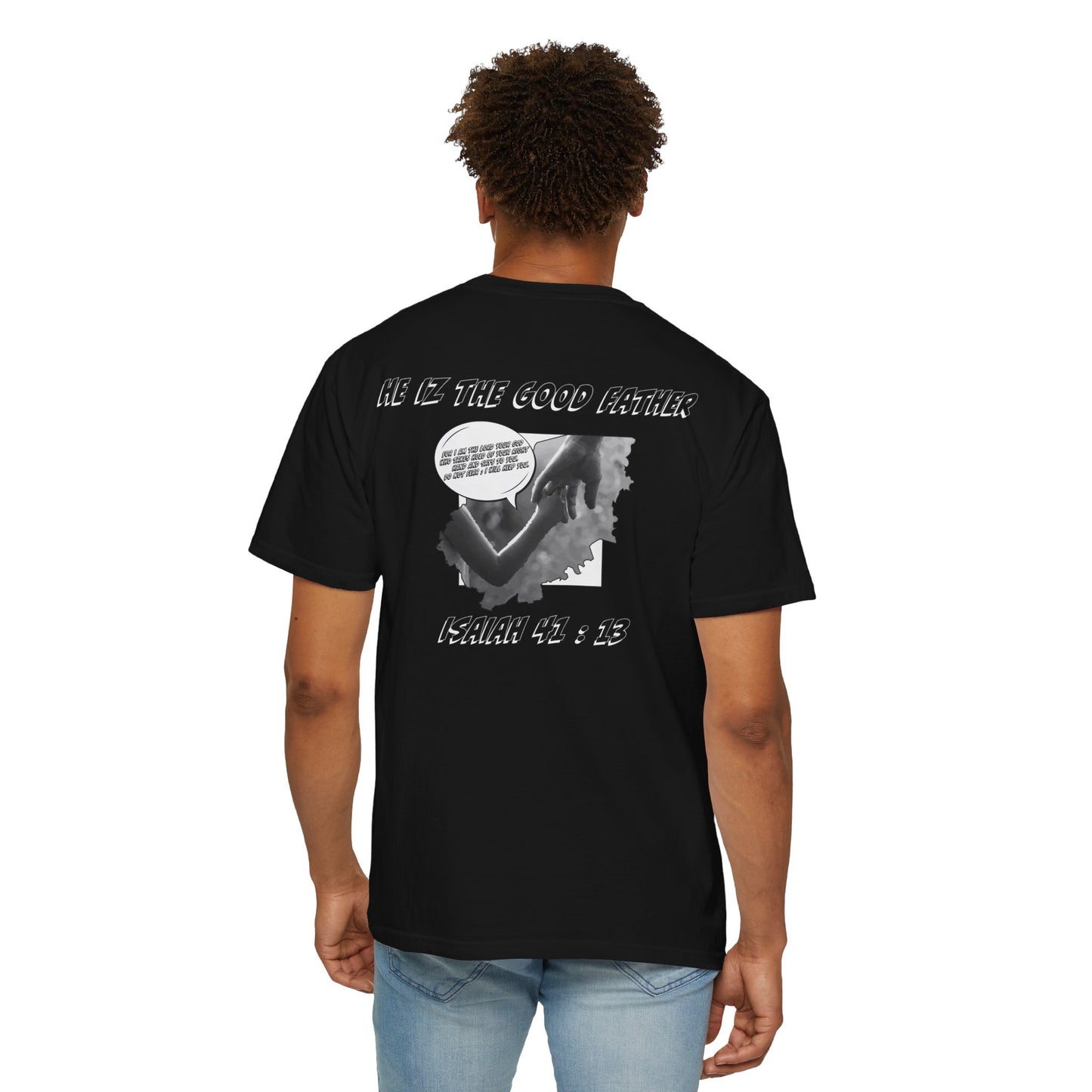 He Iz The Good Father Isaiah 41 T-Shirt