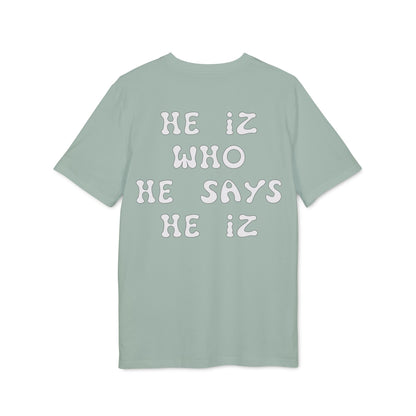 He Iz Who He Says He Iz / Way Truth Life T-Shirt