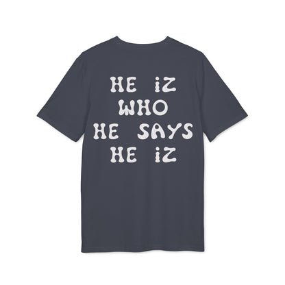 He Iz Who He Says He Iz / Way Truth Life T-Shirt