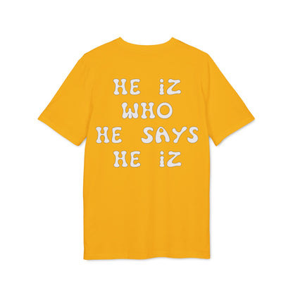 He Iz Who He Says He Iz / Way Truth Life T-Shirt