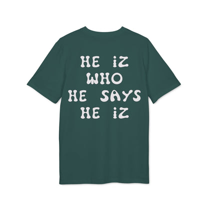 He Iz Who He Says He Iz / Way Truth Life T-Shirt