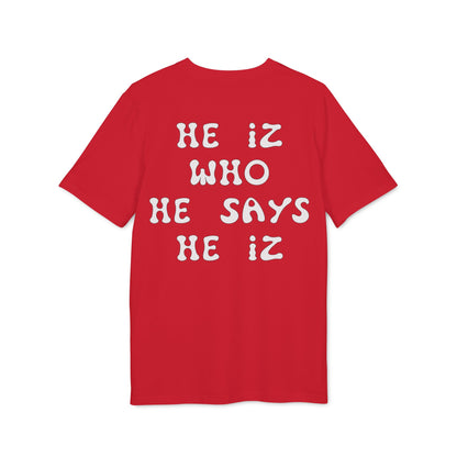 He Iz Who He Says He Iz / Way Truth Life T-Shirt