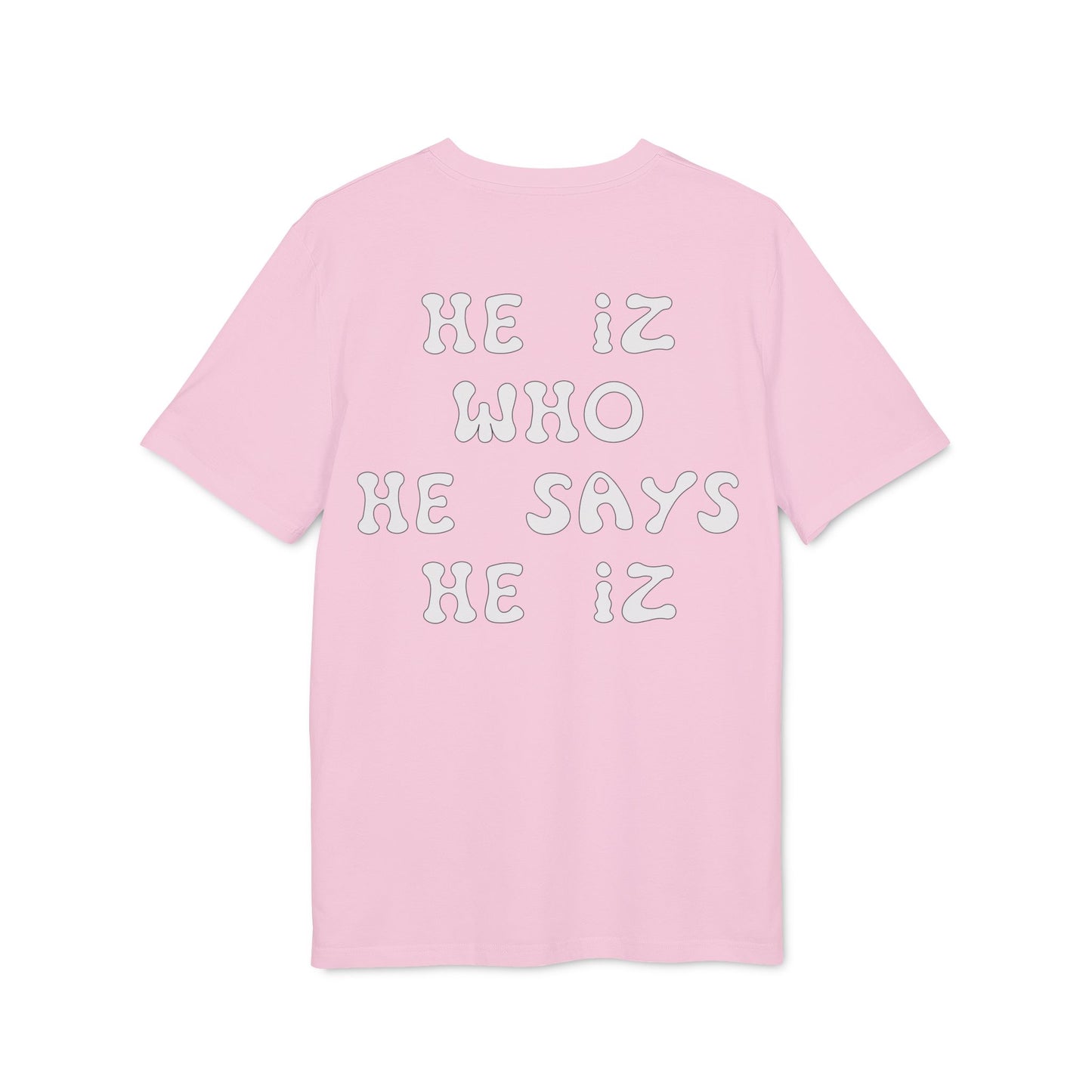 He Iz Who He Says He Iz / Way Truth Life T-Shirt