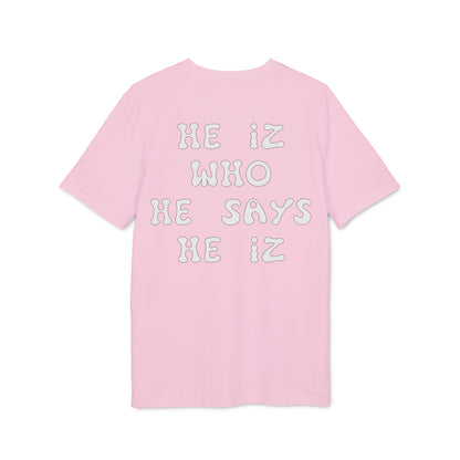 He Iz Who He Says He Iz / Way Truth Life T-Shirt